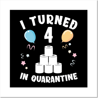 I Turned 4 In Quarantine Posters and Art